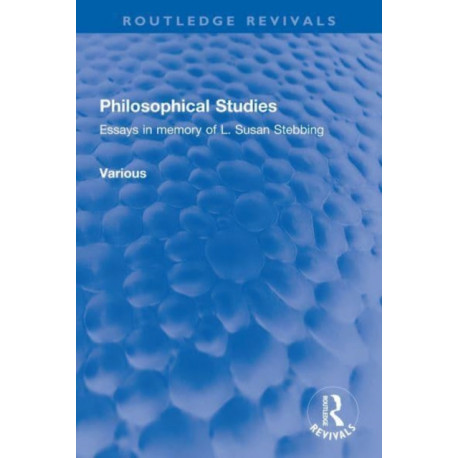 Philosophical Studies: Essays in memory of L. Susan Stebbing