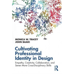 Cultivating Professional Identity in Design: Empathy, Creativity, Collaboration, and Seven More Cross-Disciplinary Skills
