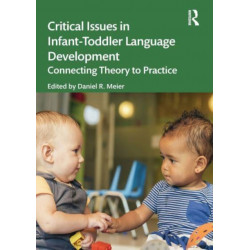 Critical Issues in Infant-Toddler Language Development: Connecting Theory to Practice