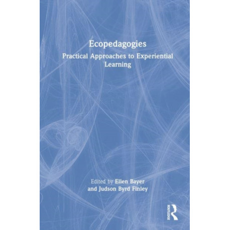 Ecopedagogies: Practical Approaches to Experiential Learning