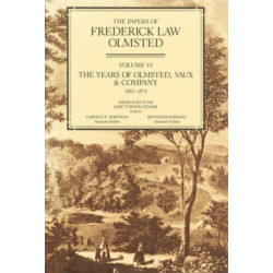 The Papers of Frederick Law Olmsted: The Years of Olmsted, Vaux & Co., 1865–1874