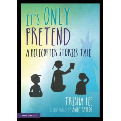 It's Only Pretend: A Helicopter Stories Tale