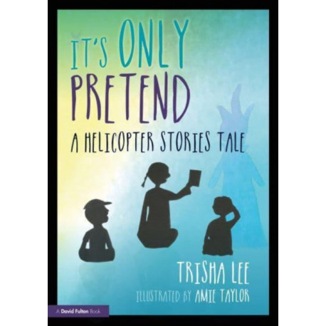 It's Only Pretend: A Helicopter Stories Tale