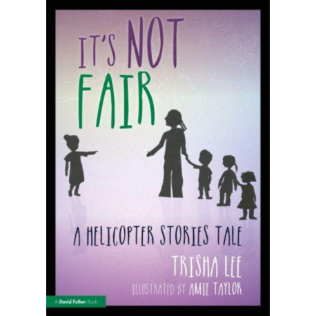 It's Not Fair: A Helicopter Stories Tale