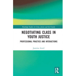 Negotiating Class in Youth Justice: Professional Practice and Interactions