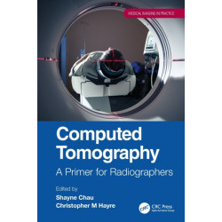 Computed Tomography: A Primer for Radiographers
