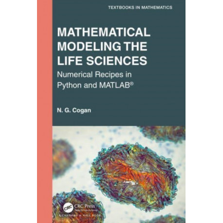 Mathematical Modeling the Life Sciences: Numerical Recipes in Python and MATLAB®