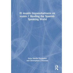El mundo hispanohablante en textos / Reading the Spanish-Speaking World