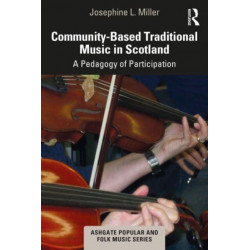 Community-based Traditional Music in Scotland: A Pedagogy of Participation