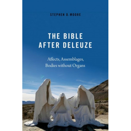 The Bible After Deleuze: Affects, Assemblages, Bodies Without Organs