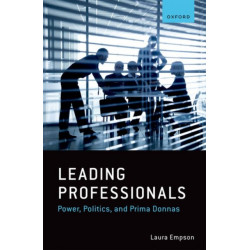 Leading Professionals: Power, Politics, and Prima Donnas
