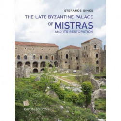 The Late Byzantine Palace of Mistras and its Restoration: text in English