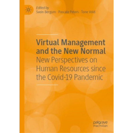 Virtual Management and the New Normal: New Perspectives on HRM and Leadership since the COVID-19 Pandemic