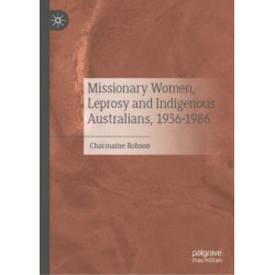 Missionary Women, Leprosy and Indigenous Australians, 1936–1986