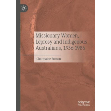 Missionary Women, Leprosy and Indigenous Australians, 1936–1986