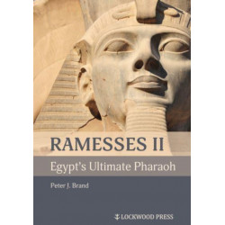 Ramesses II, Egypt's Ultimate Pharaoh