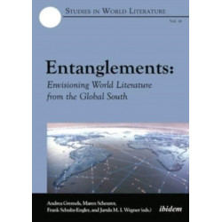 Entanglements: Envisioning World Literature from the Global South: Envisioning World Literature from the Global South