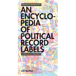 Encyclopedia of Political Record Labels
