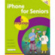 iPhone for Seniors in easy steps: For all models of iPhone with iOS 16
