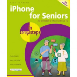iPhone for Seniors in easy steps: For all models of iPhone with iOS 16