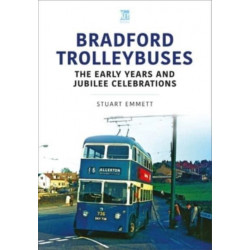 Bradford Trolleybuses: The Early Years and Jubilee Celebrations