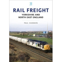 Rail Freight: Yorkshire and North East England
