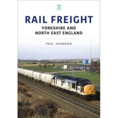 Rail Freight: Yorkshire and North East England