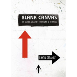 Blank Canvas: Art School Creativity From Punk to New Wave