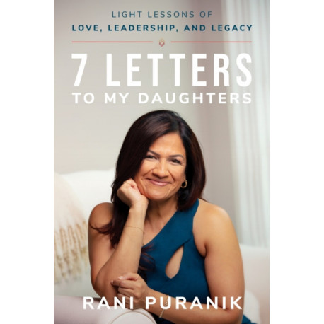 7 Letters to My Daughters: Light Lessons of Love, Leadership, and Legacy