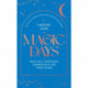 Magic Days: Your Daily Astrology, Numerology and Tarot Guide