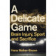 A Delicate Game: Brain Injury, Sport and Sacrifice - Sports Book Award Special Commendation
