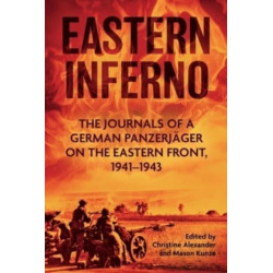 Eastern Inferno: The Journals of a German Panzerjager on the Eastern Front 1941-43