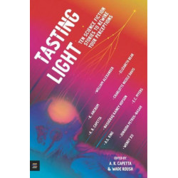 Tasting Light: Ten Science Fiction Stories to Rewire Your Perceptions