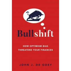 Bullshift: How Optimism Bias Threatens Your Finances