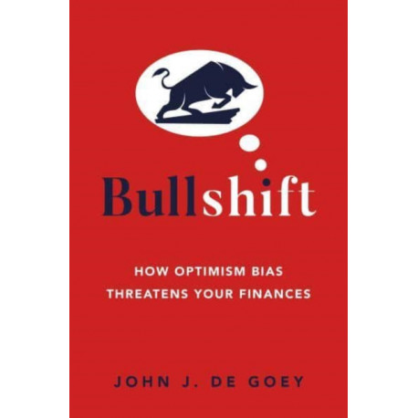 Bullshift: How Optimism Bias Threatens Your Finances
