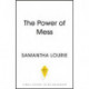 The Power of Mess: A guide to finding joy and resilience when life feels chaotic