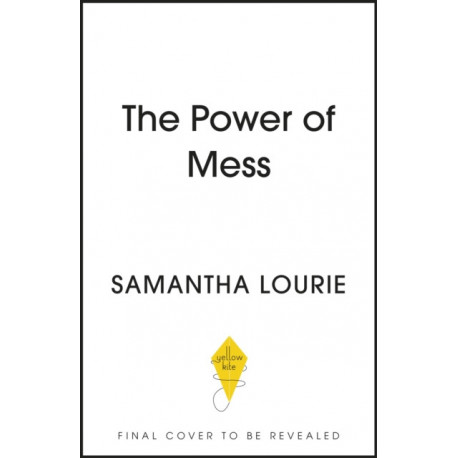 The Power of Mess: A guide to finding joy and resilience when life feels chaotic