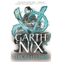 Terciel & Elinor - The Old Kingdom 1: The newest adventure in the bestselling Old Kingdom series