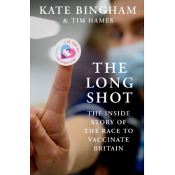 The Long Shot: The Inside Story of the Race to Vaccinate Britain