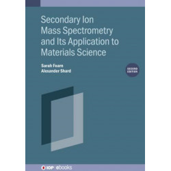 Secondary Ion Mass Spectrometry and Its Application to Materials Science (Second Edition)