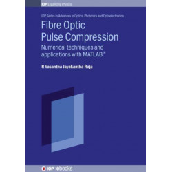 Fiber Optic Pulse Compression: Numerical techniques and applications with MATLAB®