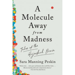 A Molecule Away from Madness - Tales of the Hijacked Brain