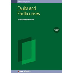 Faults and Earthquakes, Volume 2: Earthquakes and earthquake modeling