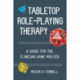 Tabletop Role-Playing Therapy: A Guide for the Clinician Game Master