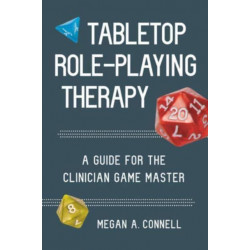 Tabletop Role-Playing Therapy: A Guide for the Clinician Game Master