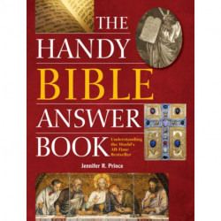 The Handy Bible Answer Book: Understanding the World's All-Time Bestseller