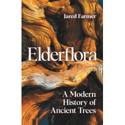 Elderflora: A Modern History of Ancient Trees
