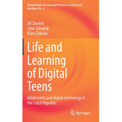 Life and Learning of Digital Teens: Adolescents and digital technology in the Czech Republic