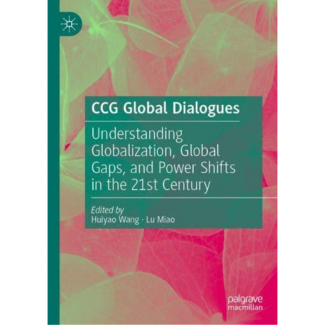 Understanding Globalization, Global Gaps, and Power Shifts in the 21st Century: CCG Global Dialogues