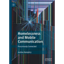 Homelessness and Mobile Communication: Precariously Connected